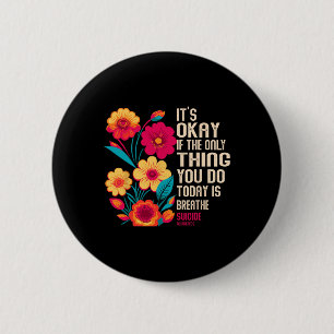 Its Okay If The Only Thing You Do Today Is Breathe 6 Cm Round Badge