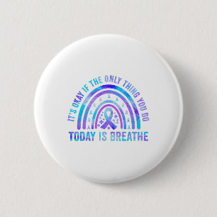 Its Okay If The Only Thing You Do Today Is Breathe 6 Cm Round Badge