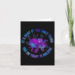 Its Okay If The Only Thing You Do Today Is Breathe Card
