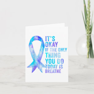 Its Okay If The Only Thing You Do Today Is Breathe Card