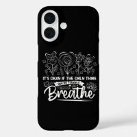 Its Okay If The Only Thing You Do Today Is Breathe