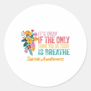 Its Okay If The Only Thing You Do Today Is Breathe Classic Round Sticker