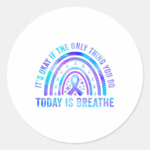Its Okay If The Only Thing You Do Today Is Breathe Classic Round Sticker