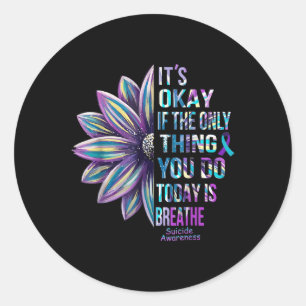 Its Okay If The Only Thing You Do Today Is Breathe Classic Round Sticker