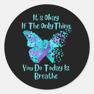 Its Okay If The Only Thing You Do Today Is Breathe Classic Round Sticker
