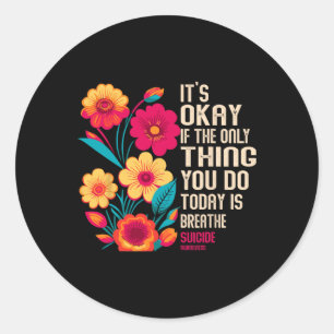 Its Okay If The Only Thing You Do Today Is Breathe Classic Round Sticker