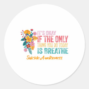 Its Okay If The Only Thing You Do Today Is Breathe Classic Round Sticker
