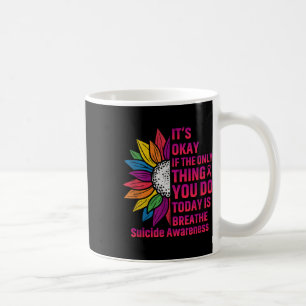 Its Okay If The Only Thing You Do Today Is Breathe Coffee Mug