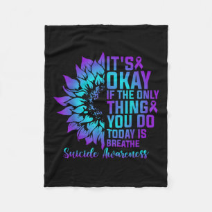 Its Okay If The Only Thing You Do Today Is Breathe Fleece Blanket