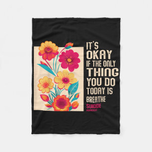 Its Okay If The Only Thing You Do Today Is Breathe Fleece Blanket