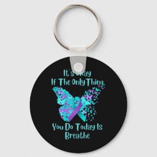 Its Okay If The Only Thing You Do Today Is Breathe Key Ring