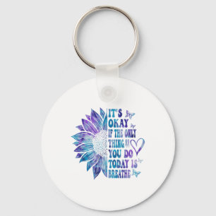 Its Okay If The Only Thing You Do Today Is Breathe Key Ring