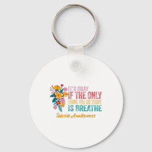 Its Okay If The Only Thing You Do Today Is Breathe Key Ring