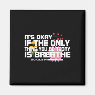 Its Okay If The Only Thing You Do Today Is Breathe Magnet