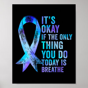 Its Okay If The Only Thing You Do Today Is Breathe Poster