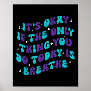 Its Okay If The Only Thing You Do Today Is Breathe Poster