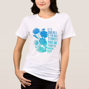 Its Okay If The Only Thing You Do Today Is Breathe Tri-Blend Shirt