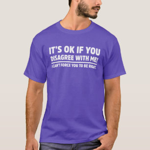 Its okay If You Disagree With Me Funny Sarcasm fri T-Shirt