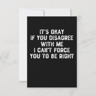 It's Okay If You Disagree With Me - Sarcastic Thank You Card