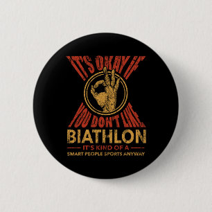Its Okay If You Dont Like Biathlon Funny Sports Hu 6 Cm Round Badge
