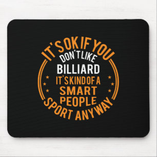It's Okay If You Don't Like Billiard Funny Billiar Mouse Pad