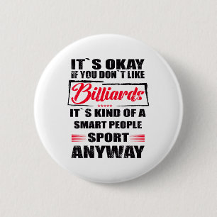 It's Okay If You Don't Like Billiards 6 Cm Round Badge