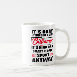 It's Okay If You Don't Like Billiards Coffee Mug