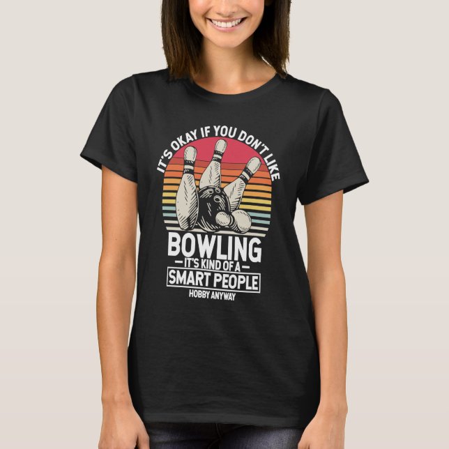 It's Okay If You Don't Like Bowling It's Smart Hob T-Shirt (Front)