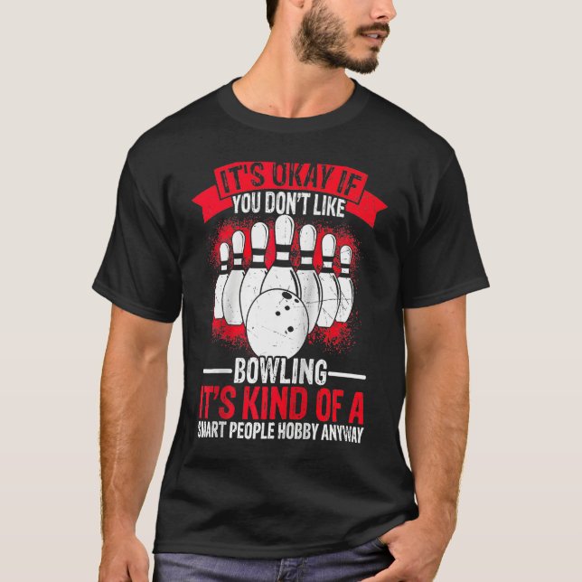 It's Okay If You Don't Like Bowling It's Smart Hob T-Shirt (Front)