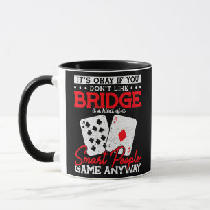 It'S Okay If You Don'T Like Bridge It'S Kind Of A Mug