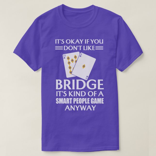 Its Okay If You Dont Like Bridge Its Kind Of A Sma T-Shirt (Design Front)