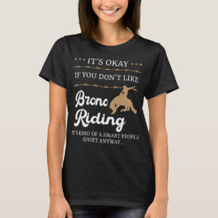 It's Okay If You Don't Like Bronc Riding Funny Rod T-Shirt