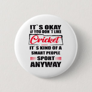 It's Okay If You Don't Like Cricket 6 Cm Round Badge