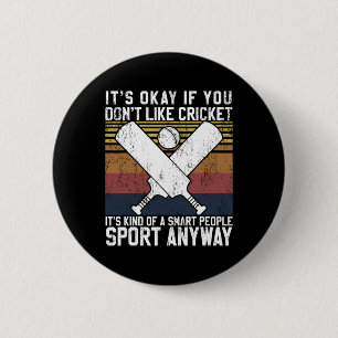 It's Okay If You Don't Like Cricket Smart People H 6 Cm Round Badge