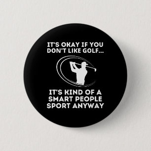 It's Okay If You Don't Like Golf Funny Smart Peopl 6 Cm Round Badge