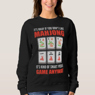 Its okay if you dont like Mahjong its a Smart Peop Sweatshirt