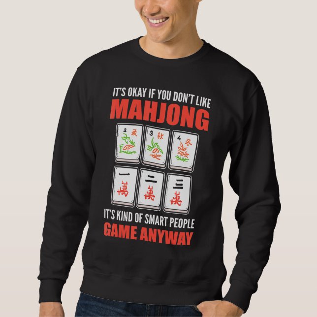 Its okay if you dont like Mahjong its a Smart Peop Sweatshirt (Front)
