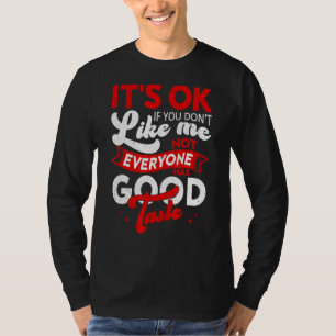 It's Okay If You Don't Like Me Sarcastic Women and T-Shirt