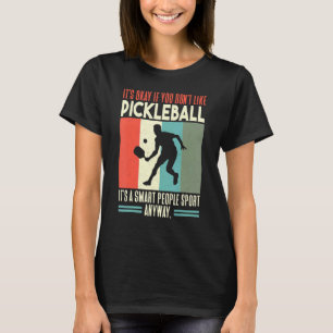 It's Okay If You Don't Like Pickleball Retro Pickl T-Shirt