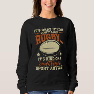 It's Okay If You Don't Like Rugby Rugby Player Co Sweatshirt