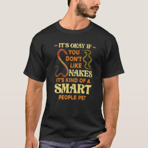 Its Okay If You Dont Like Snakes Reptile Keeper S T-Shirt