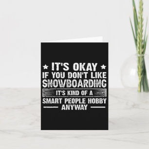 It's Okay If You Don't Like Snowboarding Smart Peo Card