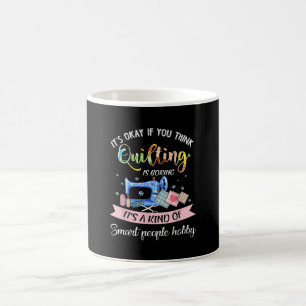 Its Okay If You Think Quilting Is Boring Coffee Mug