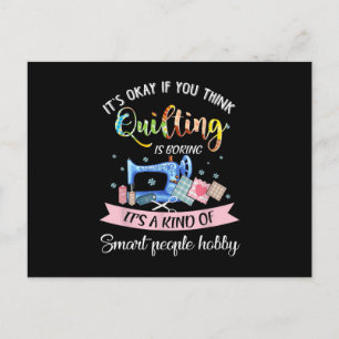 Its Okay If You Think Quilting Is Boring Postcard