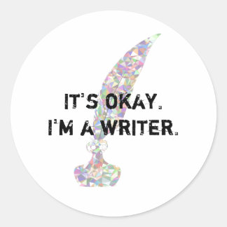 It's okay. I'm a Writer. Classic Round Sticker