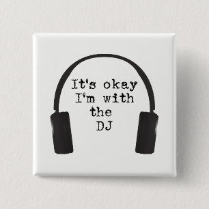 It's okay I'm with the DJ Get in the door & booth! 15 Cm Square Badge