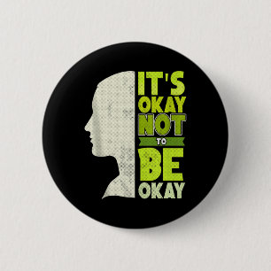 Its Okay Not To Be Okay - Mental Health Awareness  6 Cm Round Badge
