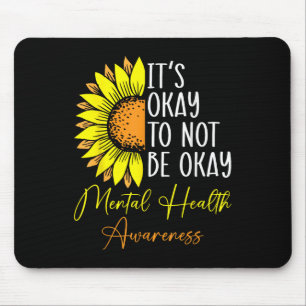 Its Okay Not To Be Okay Mental Health Awareness Mo Mouse Pad