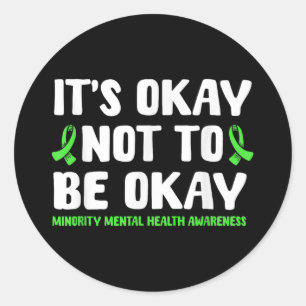 Its Okay Not To Be Okay Minority Mental Health Awa Classic Round Sticker