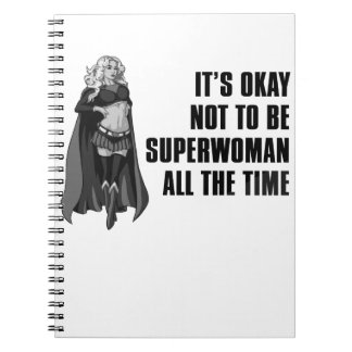 It's okay not to be superwoman all the time notebook